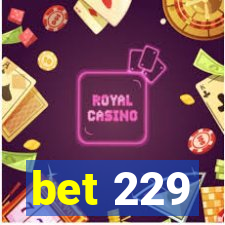 bet 229